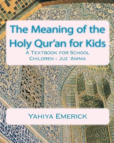The Meaning of the Holy Qur'an for Kids: A Textbook for School Children - Juz 'Amma (Reading for Comprehension: Textbooks for Today and Tomorrow: Islamic Arts) von CREATESPACE